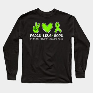 Peace Love  Mental Health Awareness Green Ribbon Long Sleeve T-Shirt